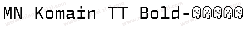 MN Komain TT Bold字体转换